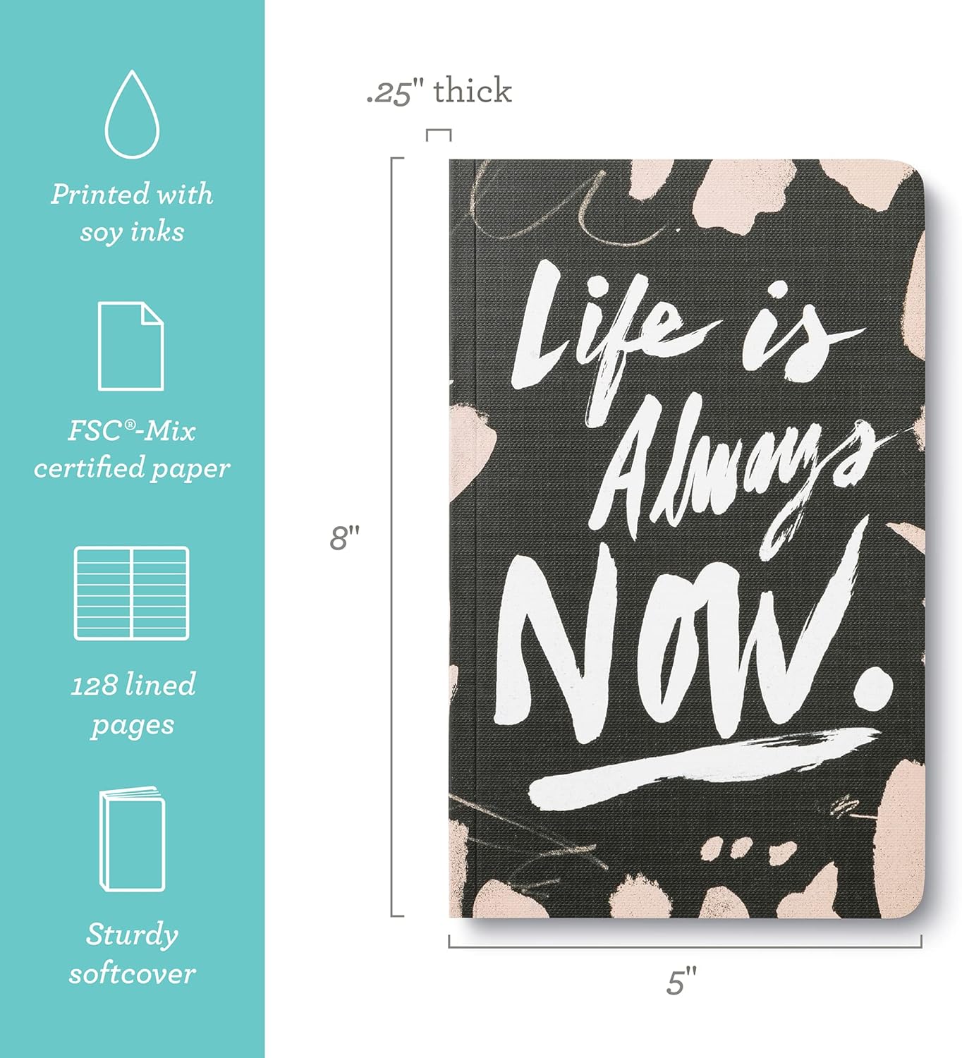 Compendium Softcover Journal - Life is Always Now. – A Write Now Journal with 128 Lined Pages, 5″W x 8″H